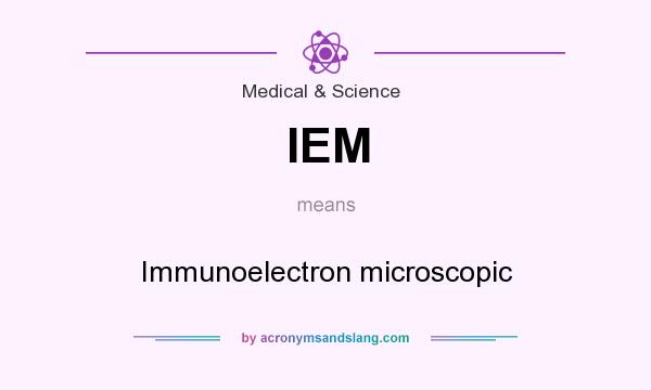 What does IEM mean? It stands for Immunoelectron microscopic