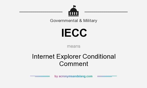 What does IECC mean? It stands for Internet Explorer Conditional Comment
