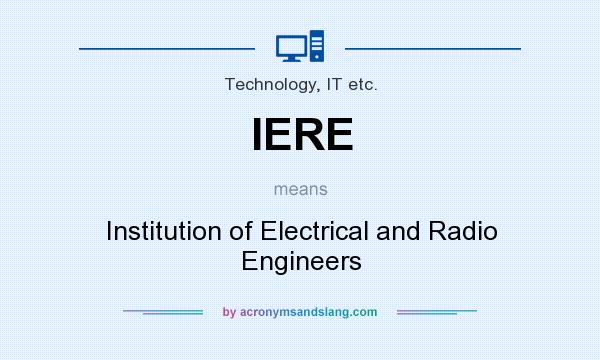 What does IERE mean? It stands for Institution of Electrical and Radio Engineers