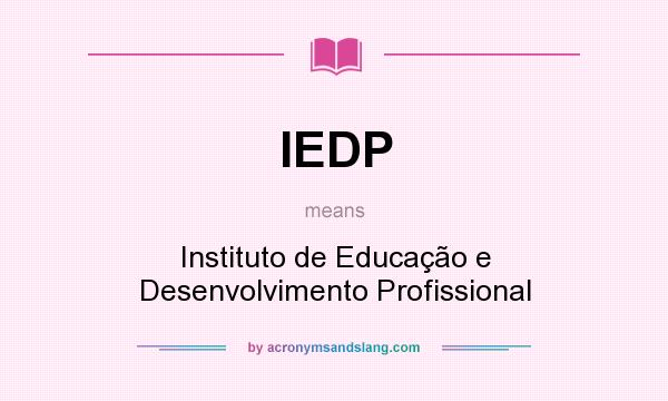 What does IEDP mean? It stands for Instituto de Educação e Desenvolvimento Profissional