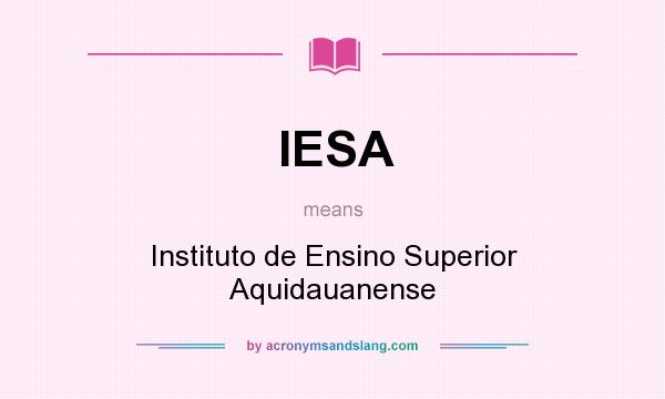 What does IESA mean? It stands for Instituto de Ensino Superior Aquidauanense