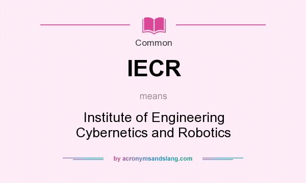 What does IECR mean? It stands for Institute of Engineering Cybernetics and Robotics