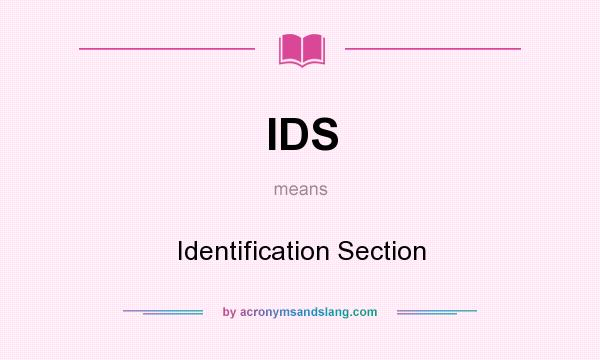 What does IDS mean? It stands for Identification Section