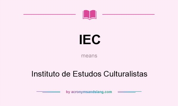 What does IEC mean? It stands for Instituto de Estudos Culturalistas