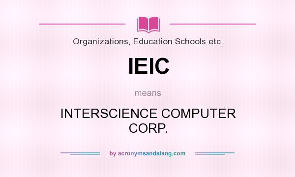 What does IEIC mean? It stands for INTERSCIENCE COMPUTER CORP.
