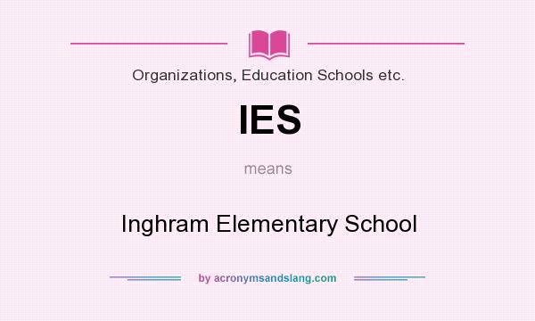 What does IES mean? It stands for Inghram Elementary School