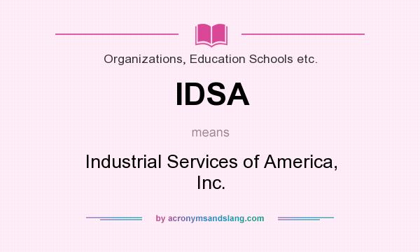 What does IDSA mean? It stands for Industrial Services of America, Inc.