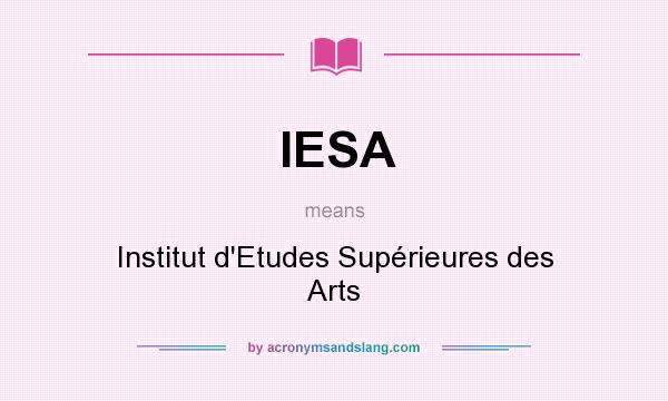 What does IESA mean? It stands for Institut d`Etudes Supérieures des Arts