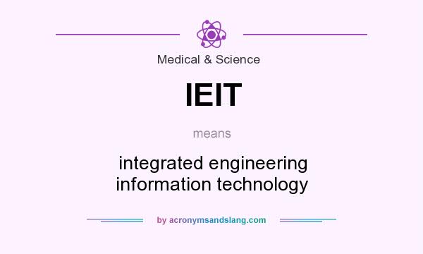 What does IEIT mean? It stands for integrated engineering information technology