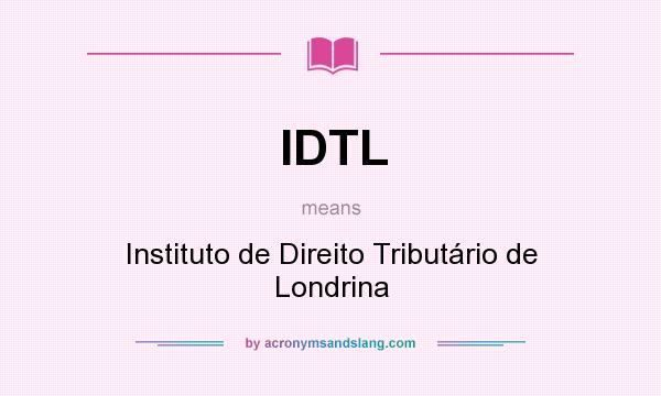 What does IDTL mean? It stands for Instituto de Direito Tributário de Londrina