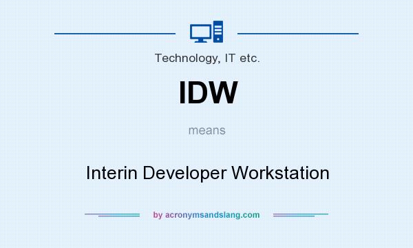 What does IDW mean? It stands for Interin Developer Workstation