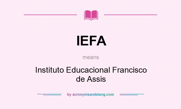 What does IEFA mean? It stands for Instituto Educacional Francisco de Assis
