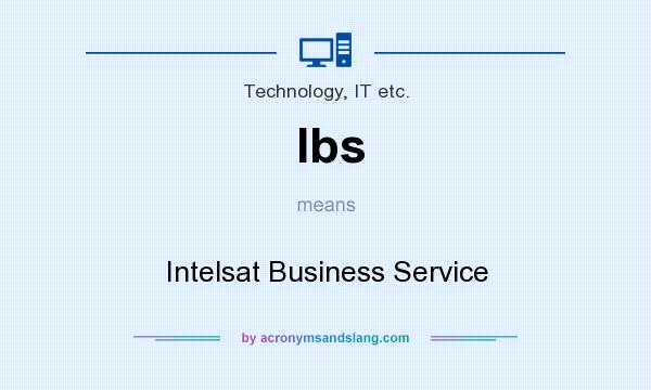 What does Ibs mean? It stands for Intelsat Business Service