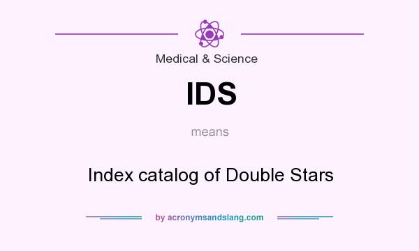 What does IDS mean? It stands for Index catalog of Double Stars