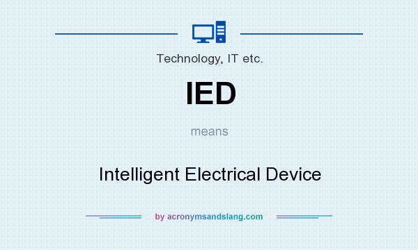 What does IED mean? It stands for Intelligent Electrical Device