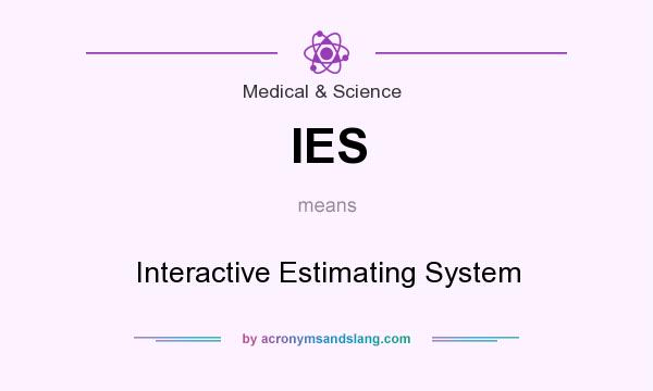 What does IES mean? It stands for Interactive Estimating System