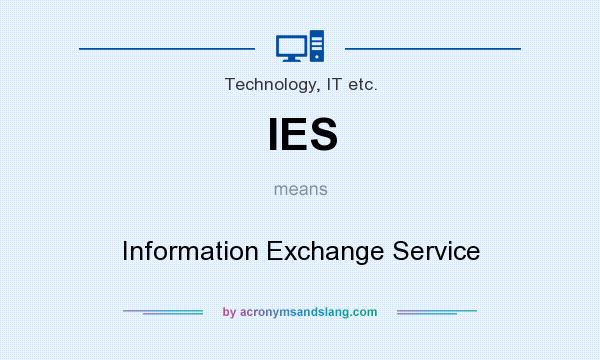 What does IES mean? It stands for Information Exchange Service