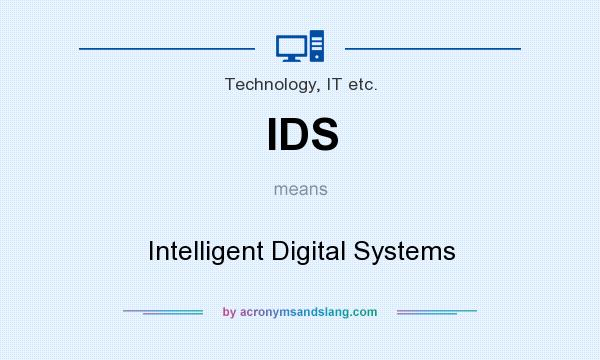 What does IDS mean? It stands for Intelligent Digital Systems