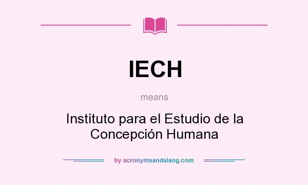 What does IECH mean? It stands for Instituto para el Estudio de la Concepción Humana