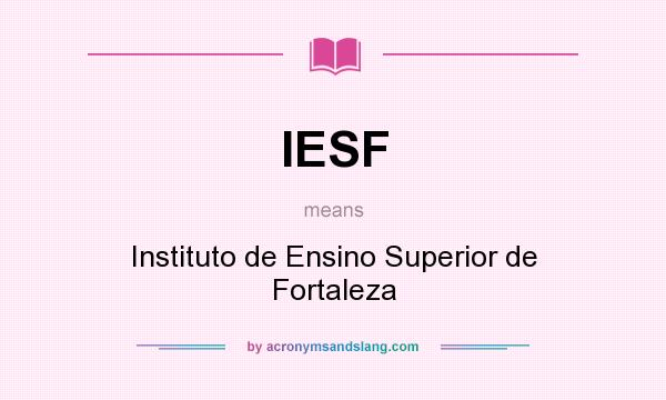What does IESF mean? It stands for Instituto de Ensino Superior de Fortaleza