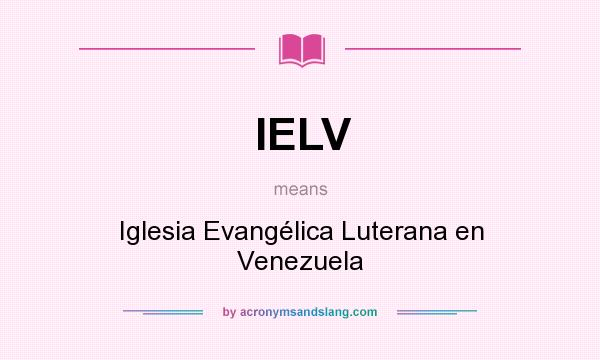 What does IELV mean? It stands for Iglesia Evangélica Luterana en Venezuela