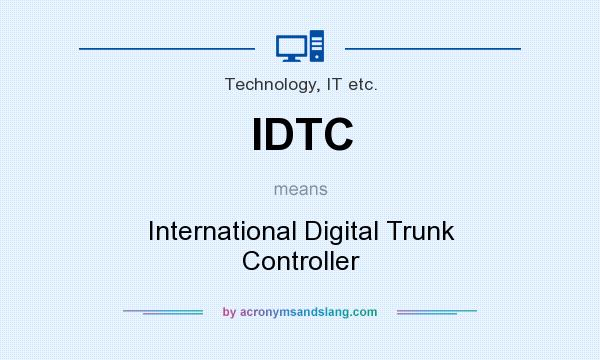 What does IDTC mean? It stands for International Digital Trunk Controller