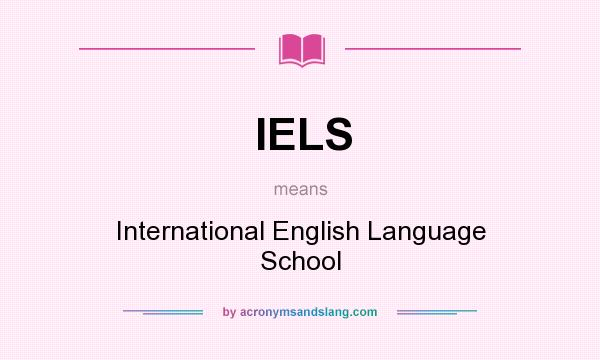 What does IELS mean? It stands for International English Language School