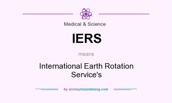 What does IERS mean? It stands for International Earth Rotation Service`s