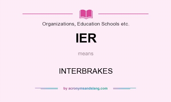 What does IER mean? It stands for INTERBRAKES