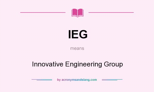 What does IEG mean? It stands for Innovative Engineering Group