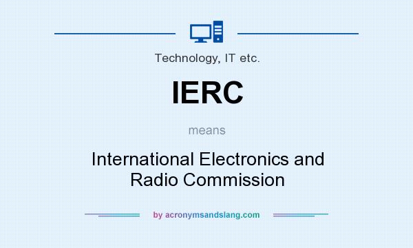 What does IERC mean? It stands for International Electronics and Radio Commission