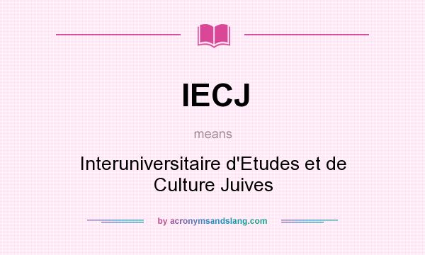 What does IECJ mean? It stands for Interuniversitaire d`Etudes et de Culture Juives