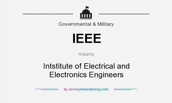 What does IEEE mean? It stands for Intstitute of Electrical and Electronics Engineers