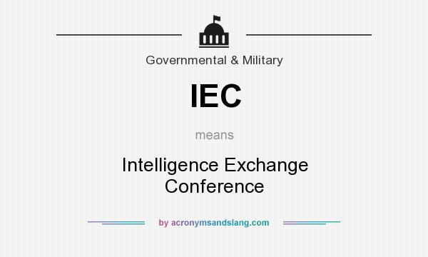 What does IEC mean? It stands for Intelligence Exchange Conference