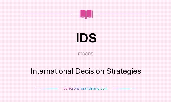 What does IDS mean? It stands for International Decision Strategies