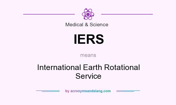 What does IERS mean? It stands for International Earth Rotational Service