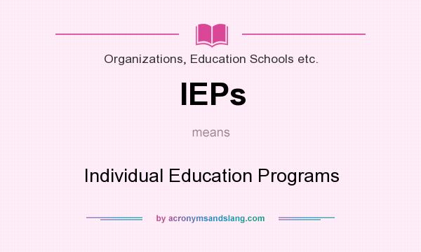 What does IEPs mean? It stands for Individual Education Programs
