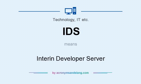 What does IDS mean? It stands for Interin Developer Server