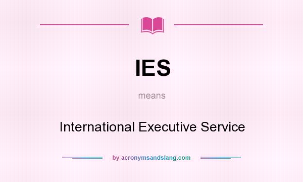 What does IES mean? It stands for International Executive Service
