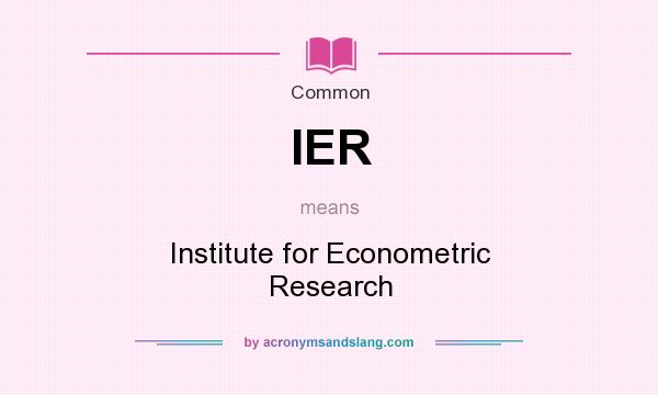 What does IER mean? It stands for Institute for Econometric Research