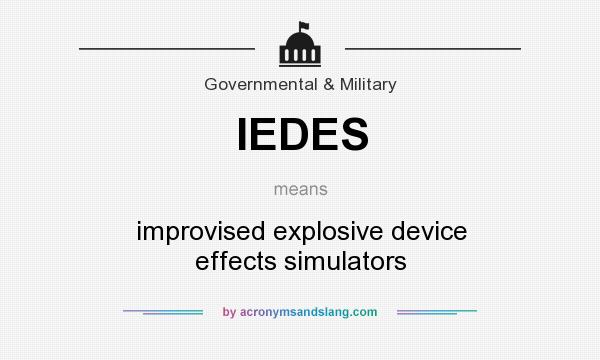 What does IEDES mean? It stands for improvised explosive device effects simulators
