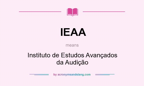 What does IEAA mean? It stands for Instituto de Estudos Avançados da Audição