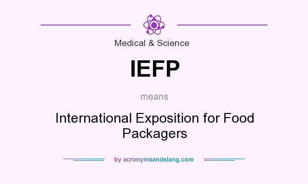 What does IEFP mean? It stands for International Exposition for Food Packagers