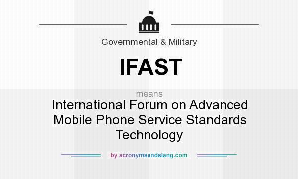 What does IFAST mean? It stands for International Forum on Advanced Mobile Phone Service Standards Technology