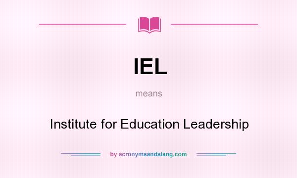 What does IEL mean? It stands for Institute for Education Leadership