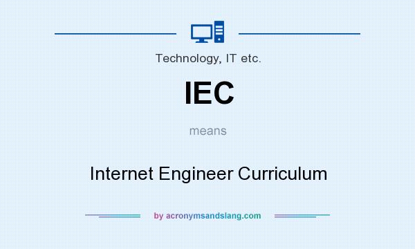 What does IEC mean? It stands for Internet Engineer Curriculum