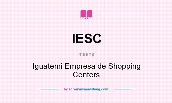What does IESC mean? It stands for Iguatemi Empresa de Shopping Centers