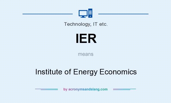 What does IER mean? It stands for Institute of Energy Economics