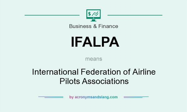 What does IFALPA mean? It stands for International Federation of Airline Pilots Associations