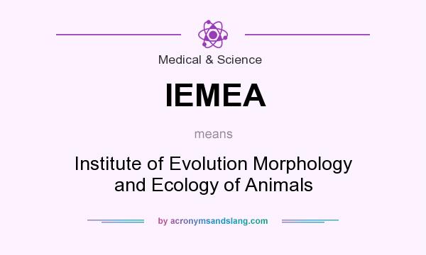 What does IEMEA mean? It stands for Institute of Evolution Morphology and Ecology of Animals